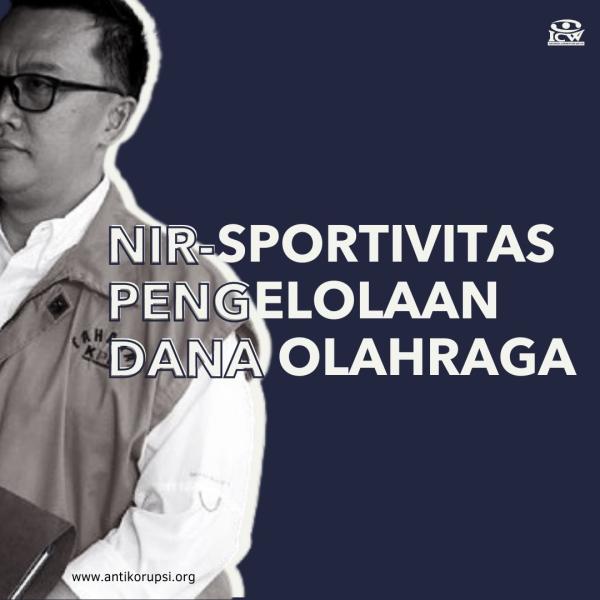 Sumber: ICW Nirsportivitas Pengelolaan Dana Olahraga