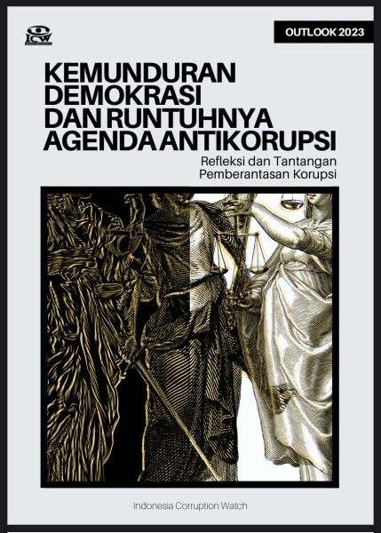 Kemunduran Demokrasi dan Runtuhnya Agenda Antikorupsi Outlook Pemberantasan Korupsi 2023