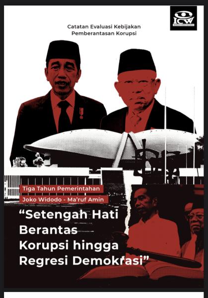 Catatan Evaluasi Kebijakan Pemberantasan Korupsi Tiga Tahun Pemerintahan Joko Widodo - Ma’ruf Amin Evaluasi 3 Tahun Pemerintahan Jokowi - Ma'ruf
